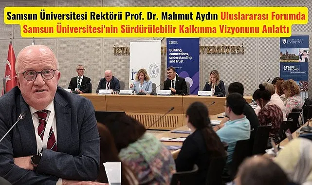 Rektör Aydın Samsun Üniversitesi'ni Uluslararası Forumda anlattı