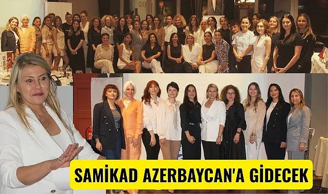 SAMİKAD üyeleri Azerbaycan yolcusu! Samsunlu ve Azeri iş kadınları bir araya gelecek