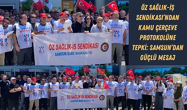 Samsun'da Öz Sağlık-İş Sendikası'ndan Kamu Çerçeve Protokolüne Tepki