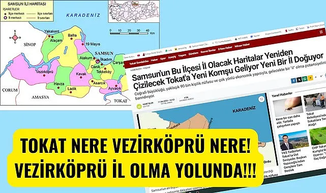 Tokat Haberden ilginç haber Vezirköprü il mi oluyor? Vezirköprü İl Olursa Hangi İlçeler Bağlanabilir?