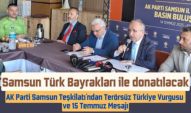 AK Parti Samsun Teşkilatı'ndan Terörsüz Türkiye Vurgusu ve 15 Temmuz Mesajı