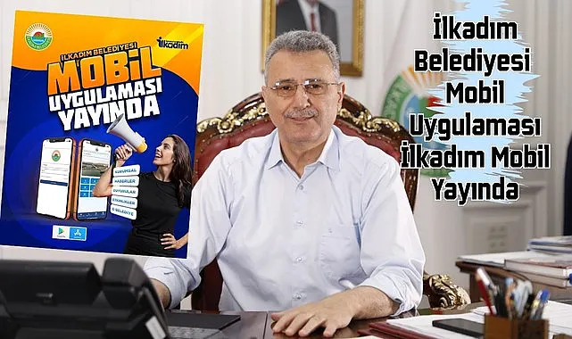 İlkadım Belediyesi Mobil Uygulaması İlkadım Mobil Yayında