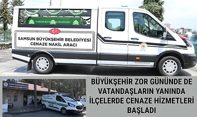Samsun cenaze hizmetleri ilçelerde de başladı