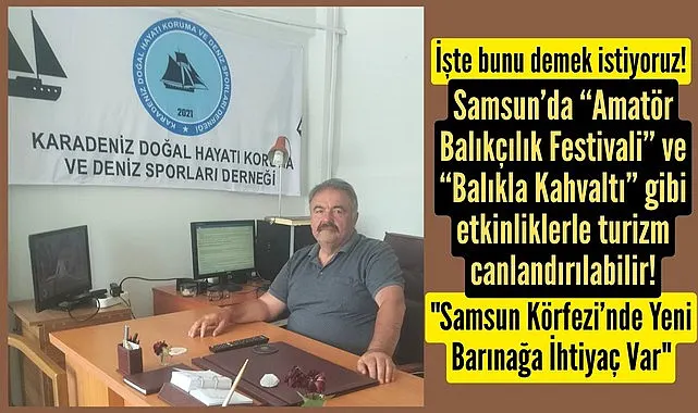 Samsun’da Amatör Balıkçılık ve Deniz Kültürü turizmi canlandırabilir önerisi!