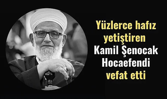 Samsun'da Kamil Şenocak Hocaefendi vefat etti