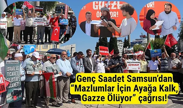 Samsun'dan 'Mazlumlar İçin Ayağa Kalk, Gazze Ölüyor' çağrısı!