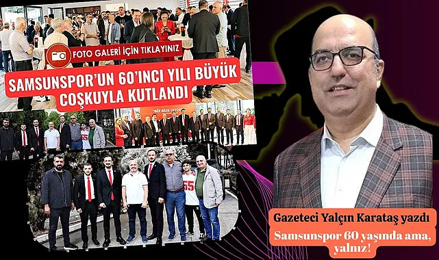 Samsunspor 60 yaşında ama, yalnız!