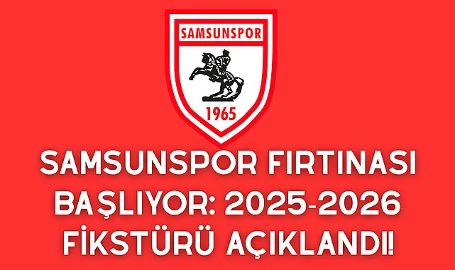 Samsunspor Fırtınası Başlıyor: 2025-2026 Fikstürü Açıklandı!