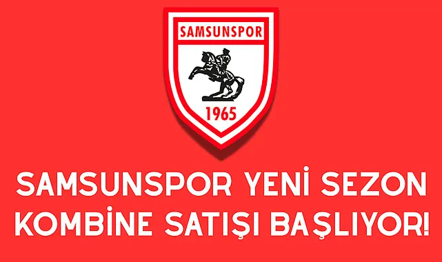 Samsunspor yeni Sezon Kombine Satışı Başlıyor!