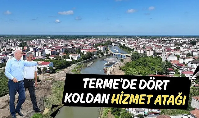Terme'de Dört Koldan Hizmet Atağı