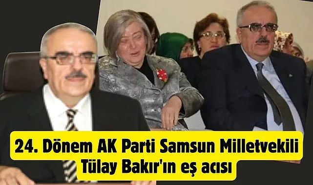 Tülay Bakır'ın eşi Sefer Bakır vefat etti