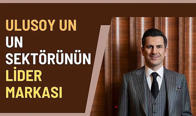 Ulusoy Un Un Sektörünün Lider Markası