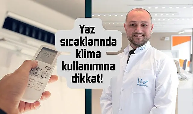 Yaz sıcaklarında klima kullanımına dikkat! 