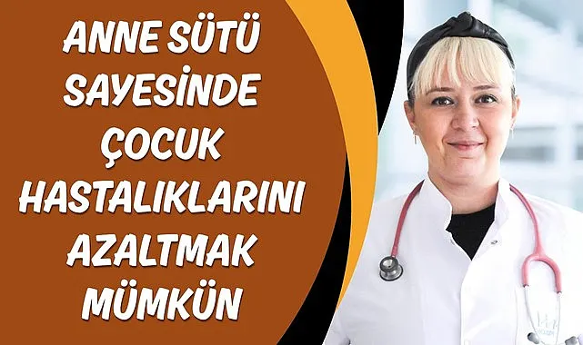 Anne sütü sayesinde çocuk hastalıklarını azaltmak mümkün