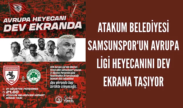 Atakum Belediyesi Samsunspor'un Avrupa Ligi heyecanını dev ekrana taşıyor