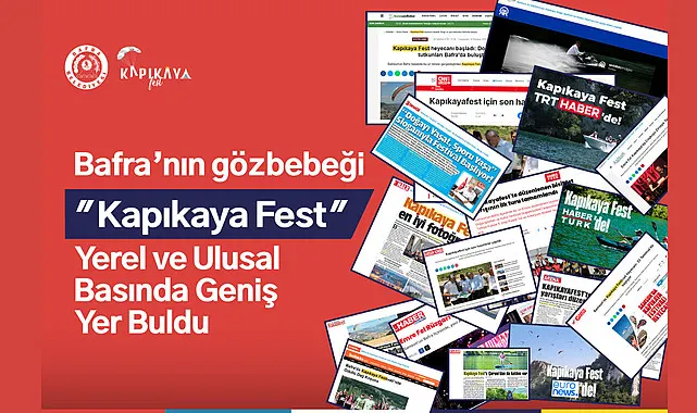 Bafra'nın gözbebeği kapıkayafest yerel ve ulusal basında geniş yer buldu