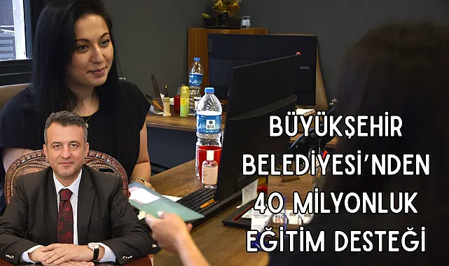Büyükşehir Belediyesi'nden 40 milyonluk eğitim desteği