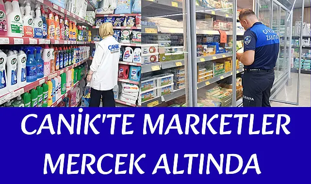Canik'te Marketler Mercek Altında 