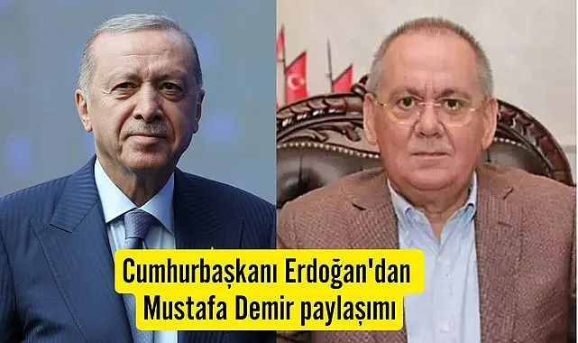 Cumhurbaşkanı Erdoğan'dan Mustafa Demir paylaşımı