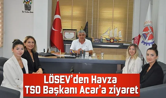 LÖSEV’den Havza TSO Başkanı Acar’a ziyaret