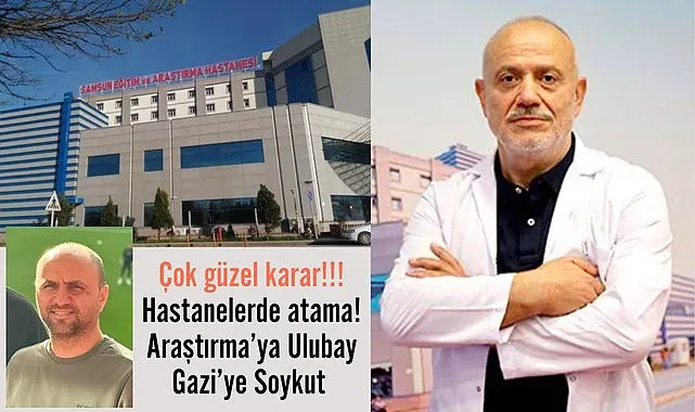 Mahmut Ulubay Eğitim ve Araştırma'ya, Cem Soykut Gazi Devlet Hastanesi'ne başhekim atandı