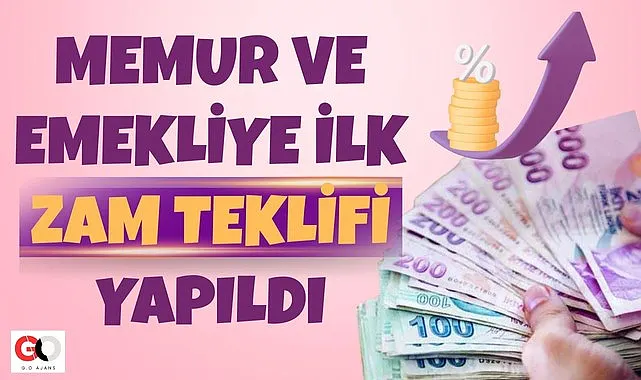 Memur ve emekliye ilk zam teklifi yapıldı