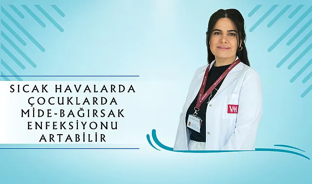 Sıcak havalarda çocuklarda mide-bağırsak enfeksiyonu artabilir