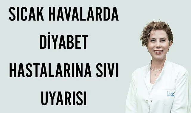 Sıcak havalarda diyabet hastalarına sıvı uyarısı