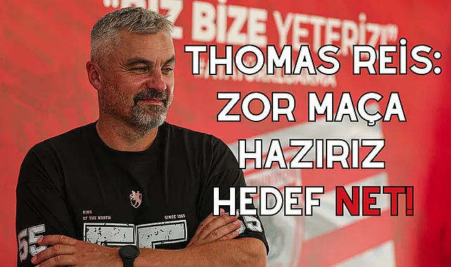 Thomas Reis: Zor Maça Hazırız, Hedef Net!