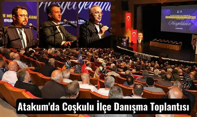 AK Parti'den Atakum'da Coşkulu İlçe Danışma Toplantısı