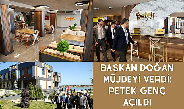 Başkan Doğan Müjdeyi verdi: Petek Genç Açıldı