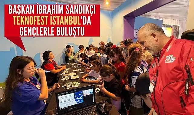 Başkan İbrahim Sandıkçı TEKNOFEST İstanbul'da Gençlerle Buluştu