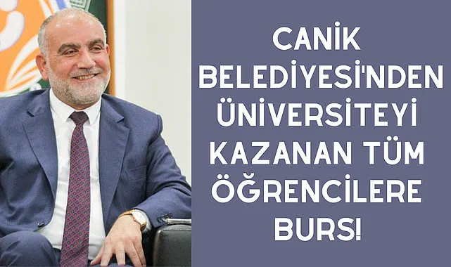Canik Belediyesi'nden Üniversiteyi Kazanan Tüm Öğrencilere Burs! 