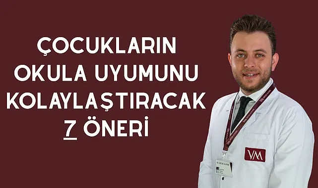 Çocukların okula uyumunu kolaylaştıracak 7 öneri