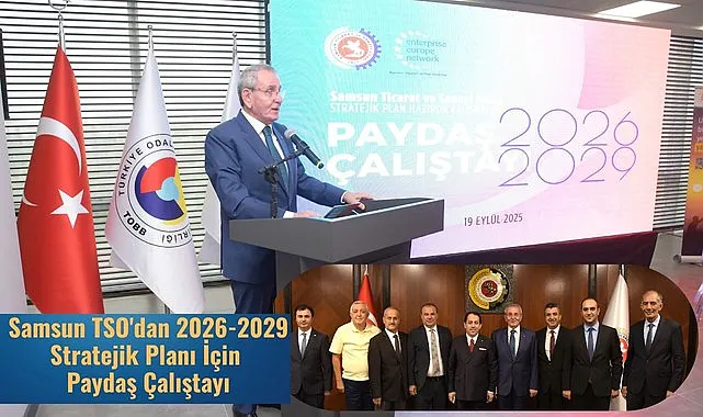 Samsun TSO'dan 2026-2029 Stratejik Planı İçin Paydaş Çalıştayı