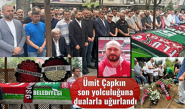 Ümit Çapkın son yolculuğuna dualarla uğurlandı