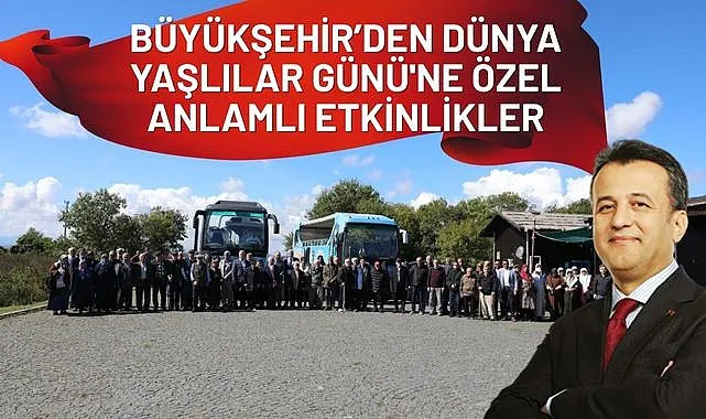 Büyükşehir'den Dünya Yaşlılar Günü'ne Özel Anlamlı Etkinlikler