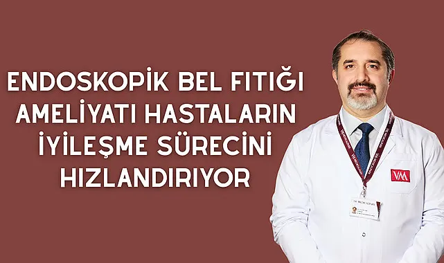 Endoskopik bel fıtığı ameliyatı hastaların iyileşme sürecini hızlandırıyor