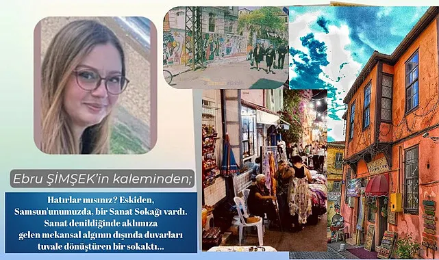 Hatırlar mısınız? Eskiden, Samsun'unumuzda, bir Sanat Sokağı vardı!