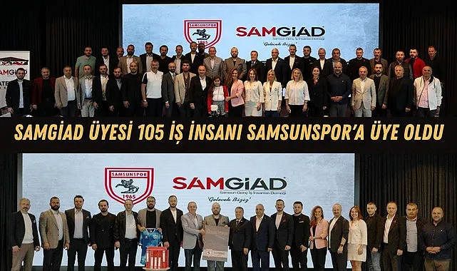 SAMGİAD üyesi 105 iş insanı Samsunspor'a üye oldu
