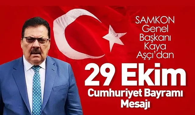 SAMKON Genel Başkanı Kaya Aşçı’dan 29 Ekim Cumhuriyet Bayramı Mesajı