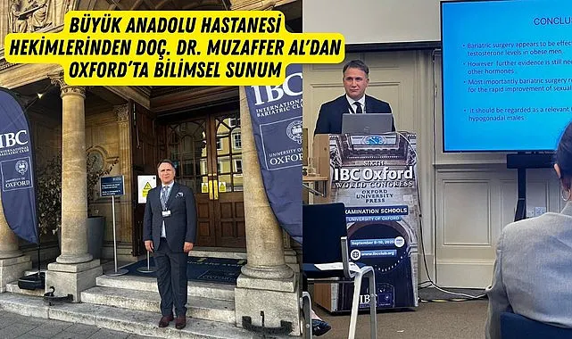 Samsun Büyük Anadolu Hastanesi hekimlerinden Doç. Dr. Muzaffer Al'dan Oxford’ta bilimsel sunum