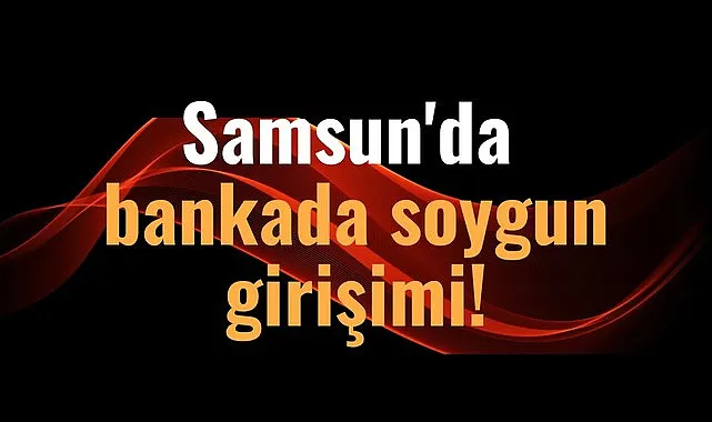 Samsun Çarşamba’da polis banka soyguncusunu yakaladı