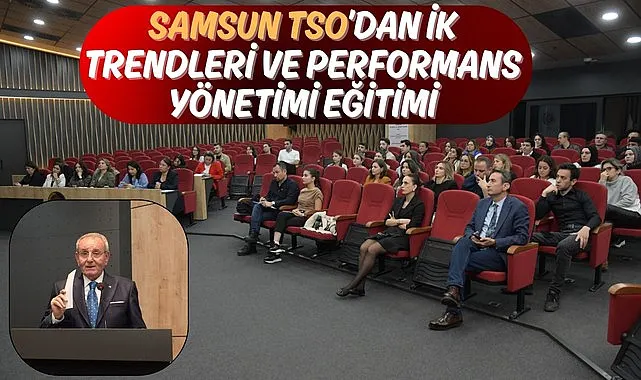 Samsun TSO’dan İK Trendleri ve Performans Yönetimi Eğitimi