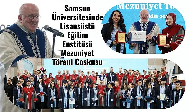 Samsun Üniversitesinde Lisansüstü Eğitim Enstitüsü Mezuniyet Töreni Coşkusu