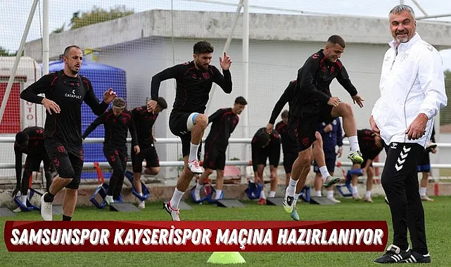 Samsunspor Kayserispor maçına hazırlanıyor