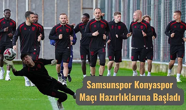 Samsunspor Konyaspor Maçı Hazırlıklarına Başladı