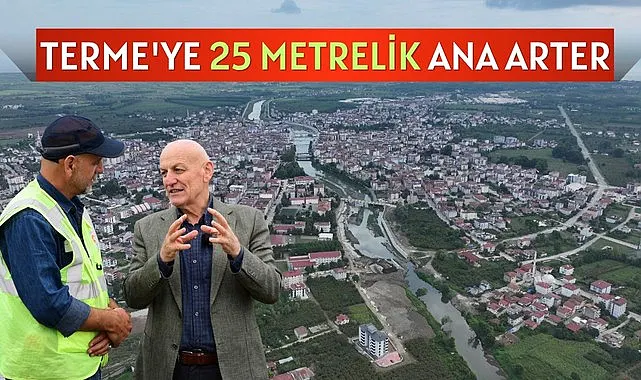 Terme'ye 25 Metrelik Ana Arter