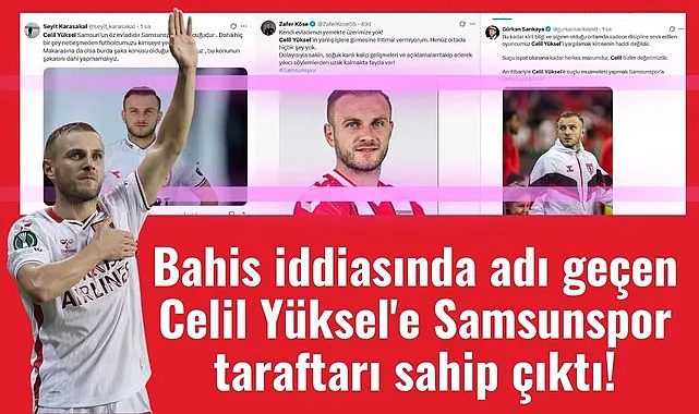Bahis iddiasında adı geçen Celil Yüksel'e Samsunspor taraftarı sahip çıktı!