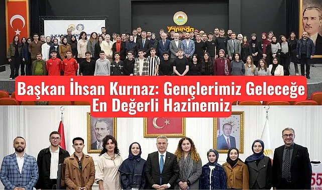 Başkan İhsan Kurnaz: Gençlerimiz Geleceğe En Değerli Hazinemiz